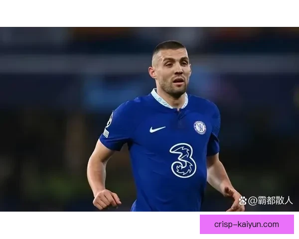 科瓦契奇中场推进状态回暖，逐渐恢复赛季最佳状态